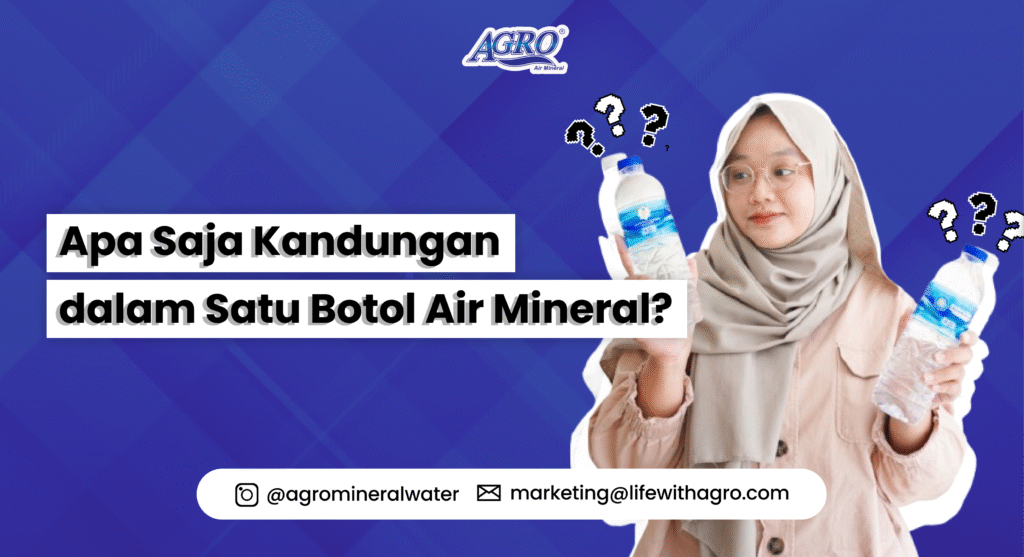 Seorang wanita berhijab tampak bingung memegang dua botol air mineral dengan tulisan 'Apa Saja Kandungan dalam Satu Botol Air Mineral?' sebagai ilustrasi artikel edukasi AGRO Group.
