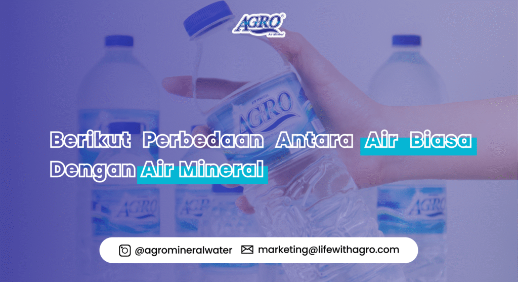 Poster promosi air mineral AGRO dengan latar belakang botol air mineral. Teks utama berbunyi: 'Berikut Perbedaan Antara Air Biasa Dengan Air Mineral'. Di bagian bawah terdapat kontak Instagram @agromineralwater dan email marketing@lifewithagro.com