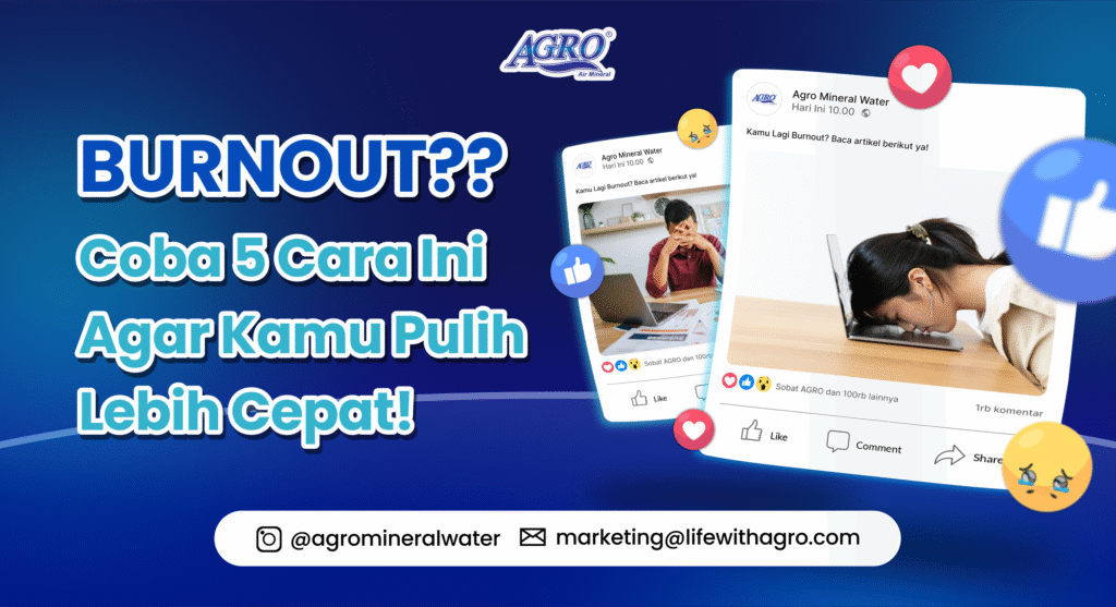 Desain poster Agro Mineral Water dengan judul Burnout? Coba 5 Cara Ini Agar Kamu Pulih Lebih Cepat! Menampilkan ilustrasi orang yang stres di depan laptop dan wanita menunduk di laptop. Konten edukasi tentang cara mengatasi burnout dan menjaga kesehatan.